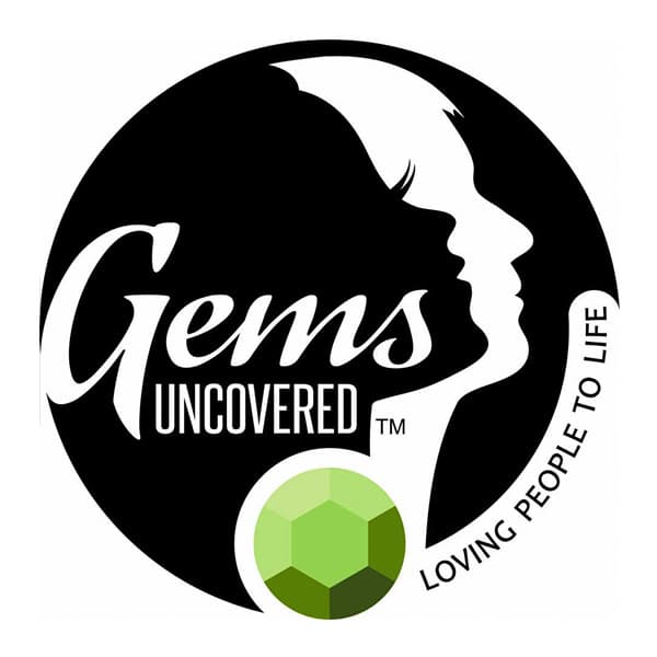 Gems Uncovered Loving People to Life